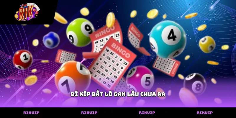 Bí kíp bắt lô gan lâu chưa ra qua bảng thống kê