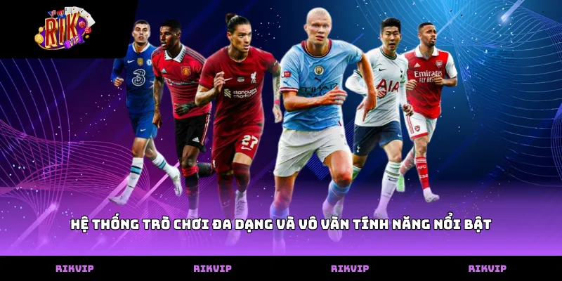 RIKVIP Hệ thống trò chơi đa dạng và vô vàn tính năng nổi bật