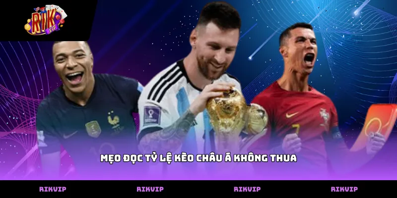 Mẹo đọc tỷ lệ kèo châu á không thua qua con số chấp