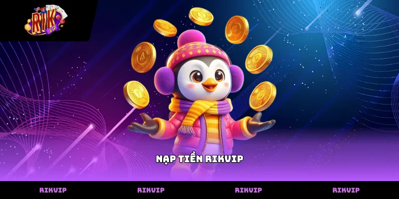 Nạp tiền RIKVIP Hướng dẫn nạp tiền rikvip qua tài khoản ngân hàng chính xác
