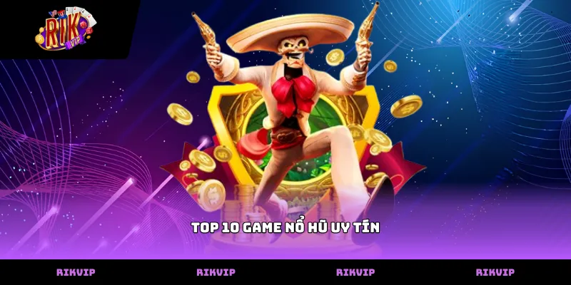 top 10 game no hu uy tin